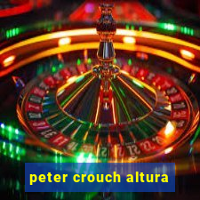 peter crouch altura